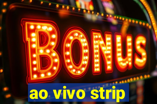 ao vivo strip